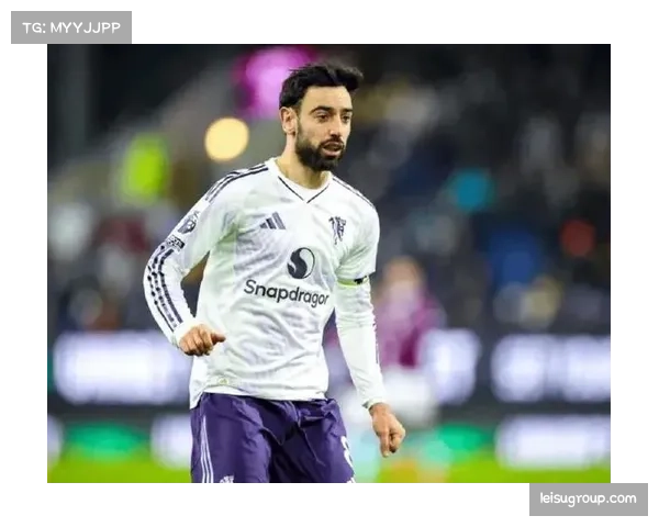 布鲁诺费尔南德斯状态火热 欧文警告难寻替代者