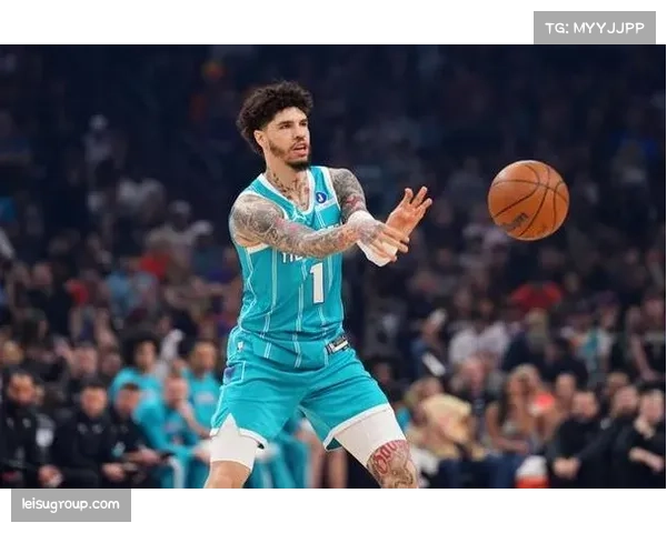 拉梅洛·鲍尔助攻率42.6% 黄蜂进攻体系虽败犹荣